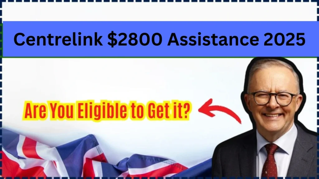 Centrelink $2800 Assistance 2025
